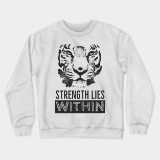 Tiger Illustration Saying Motivation Strength Crewneck Sweatshirt